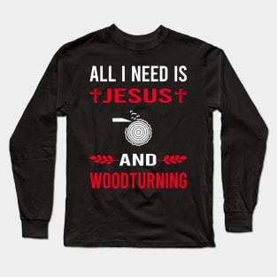 I Need Jesus And Woodturning Woodturn Wood Turn Turning Turner Long Sleeve T-Shirt